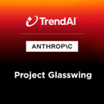 TrendAI מצטרפת ל-Project Glasswing  של  אנטרופיק